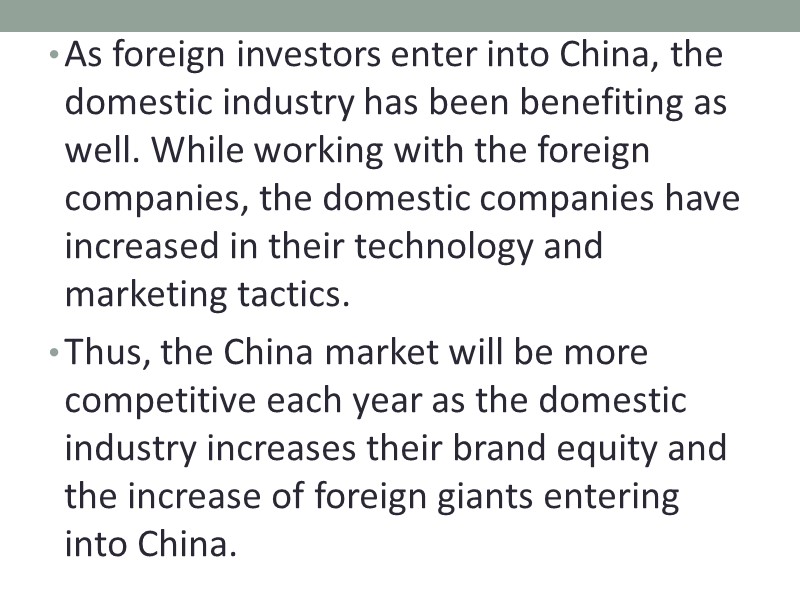 As foreign investors enter into China, the domestic industry has been benefiting as well.